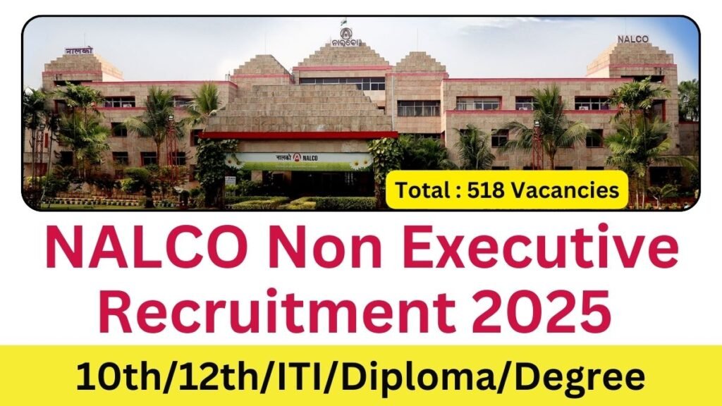 NALCO Non Executive Recruitment 2025 Notification Out For 518 Posts NALCO Non Executive Recruitment 2025 Notification Out For 518 Posts