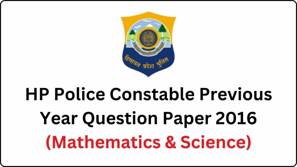 HP Police Constable Previous Year Question Paper 2016 (Mathematics & Science)