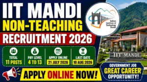 IIT Mandi Non-Teaching Recruitment 2026 Notification Out for 11 Posts – Apply Online Before 10 August IIT Mandi Non-Teaching Recruitment 2026
