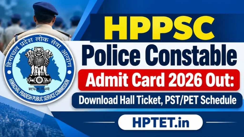 HPPSC Police Constable Admit Card 2026 Out: Download Hall Ticket, PST/PET Schedule HPPSC Police Constable Admit Card 2026